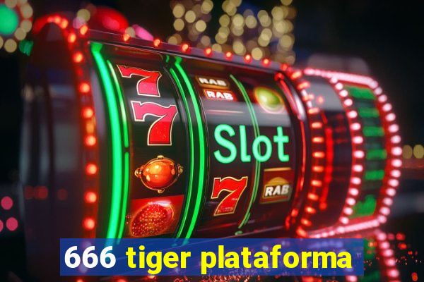 666 tiger plataforma